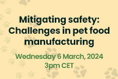 Mitigating safety: Challenges in pet food manufacturing
